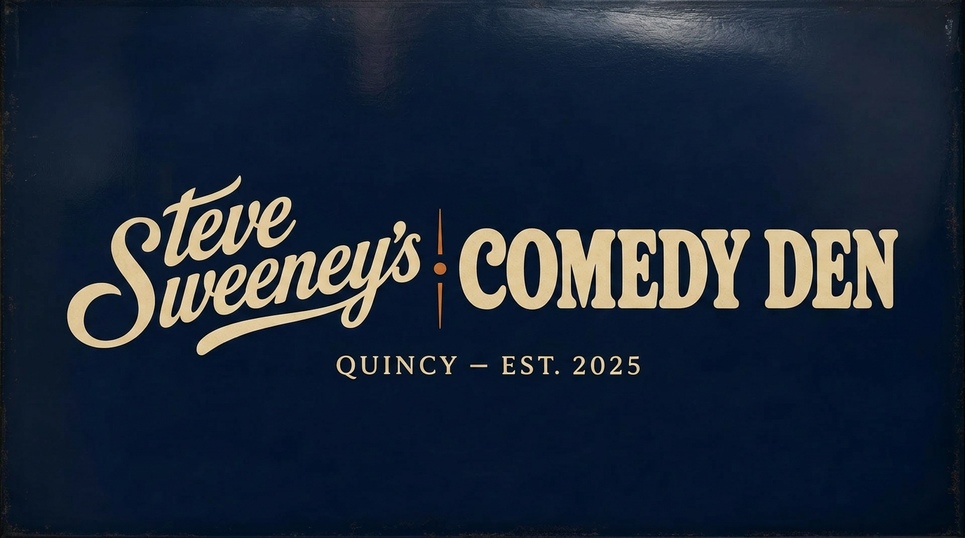 Steve Sweeney's Comedy Den — Quincy, EST. 2025